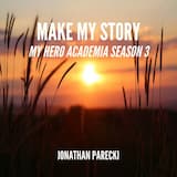 Make My Story (From: "My Hero Academia Season 3")