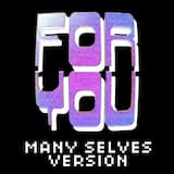 For You (Many Selves Version)