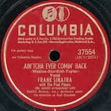 Ain'Tcha Ever Comin' Back