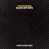 Black Out Days (Future Islands remix)