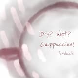 Dry? Wet? Cappuccino!