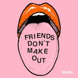 Friends Don’t Make Out