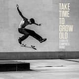 Take Time To Grow Old