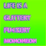 Life Is A Glittery Fu¢kery