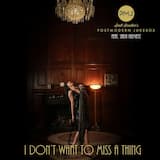 I Don’t Want to Miss a Thing