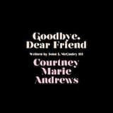 Goodbye, Dear Friend