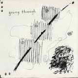 Going Through, Part One