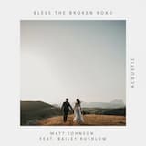 Bless the Broken Road