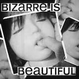 Bizarre Is Beautiful