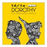 Dorothy (Myd 10th anniversary version)