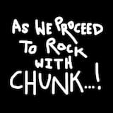 As We Proceed to Rock with CHUNK...!