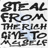 Steal From the Rich, Give to Myself