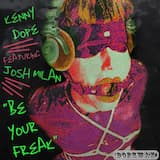 Be Your Freak (Kenny Dope O'Gutta Mix)