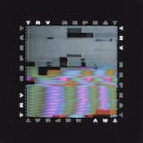 Try Repeat (Slow Down Rework)