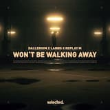 Won’t Be Walking Away