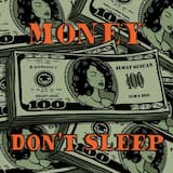 Money Don't Sleep