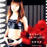 溢れちゃう...BE IN LOVE