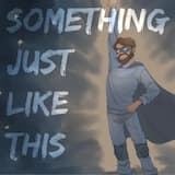 Something Just Like This