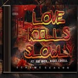 LOVE KILLS SLOWLY