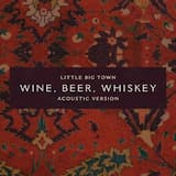 Wine, Beer, Whiskey (acoustic version)