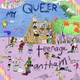 My Queer Teenage Anthem