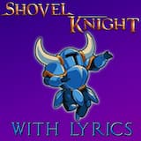 Shovel Knight With Lyrics