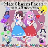 Max Charm Faces ～彼女は最高♡♡!!!!!!～ Instrumental