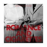 Romance & Cigarettes - Radio Edit