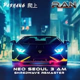 Neo Seoul 3 AM Shredwave Remaster ft. RAN