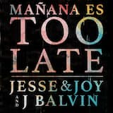 Mañana es Too Late