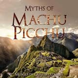 Myths Of The Machu Picchu