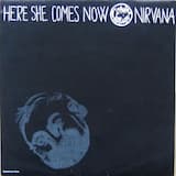Here She Comes Now
