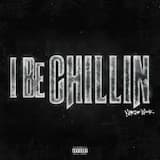 I Be Chillin