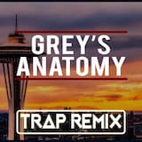 Grey’s Anatomy (trap remix)