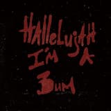 Hallelujah! I'm a Bum