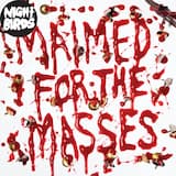 Maimed for the Masses