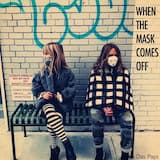 When the Mask Comes Off