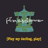 Play My Darling, Play