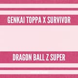 Genkai Toppa x Survivor (from "Dragon Ball Z Super")