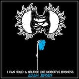 I Can Hold A Grudge Like Nobody's Business