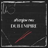 Afterglow (Dub Empire RMX)