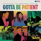 Gotta Be Patient