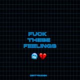 Fuck These Feelings (Remix)
