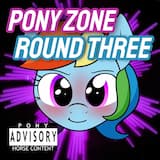 Pony Zone: Round Three