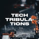 Tech Tribulations