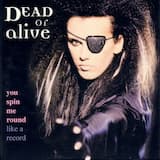 You Spin Me Round (Like a Record)