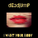 I Want Your Body (Lascivious Injected by Deadjump)