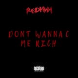 Dont Wanna C Me Rich