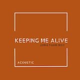 Keeping Me Alive (Acoustic)