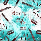 Don't Fix Me